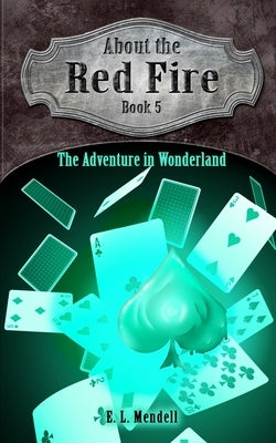 About the Red Fire, Book 5, The Adventure in Wonderland by Mendell, E. L.