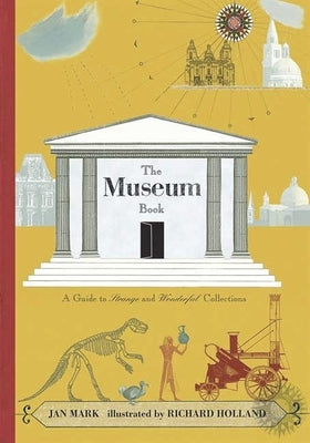 The Museum Book: A Guide to Strange and Wonderful Collections by Mark, Jan