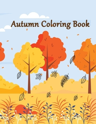 Autumn Coloring Book: An Adult Autumn Coloring Book Featuring Relaxing Nature Country Scenes and Beautiful Fall Landscapes Design by Sky, Lunar