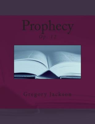 Prophecy: Op. 12 by Jackson, Gregory