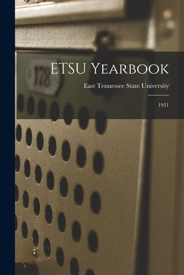 ETSU Yearbook: 1951 by East Tennessee State University