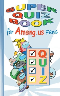 Super Quiz Book for Am@ng.us Fans by Roogle, Ricky