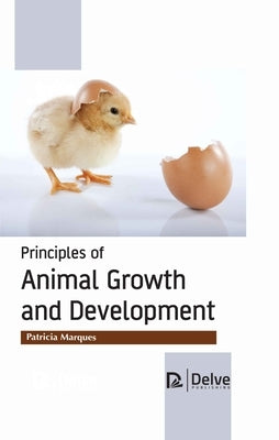 Principles of Animal Growth and Development by Marques, Patricia