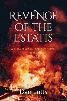 Revenge of the Estatis: A Charm Wars Fantasy Novel by Lutts, Dan