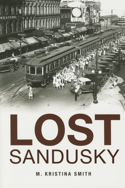 Lost Sandusky by Smith, M. Kristina