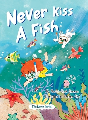 Never Kiss a Fish: The Never Series by Skewes, Mariah Clark