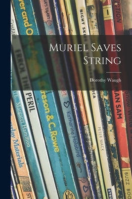 Muriel Saves String by Waugh, Dorothy