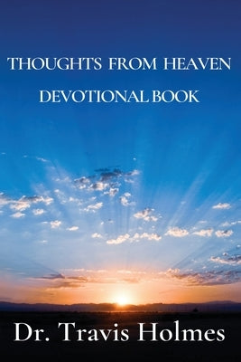 Thoughts from Heaven by Holmes, Travis