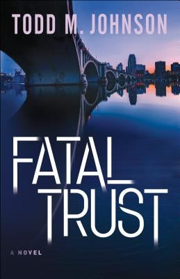 Fatal Trust by Johnson, Todd M.