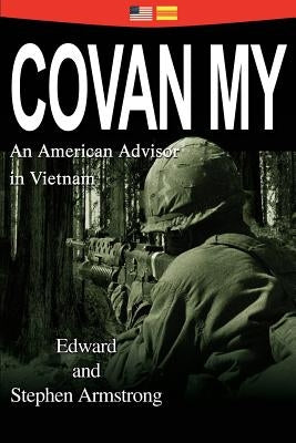 Covan My: An American Advisor in Vietnam by Armstrong, Steve E.