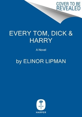 Every Tom, Dick & Harry by Lipman, Elinor