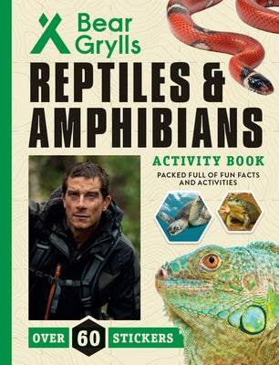 Reptiles and Amphibians by Grylls, Bear