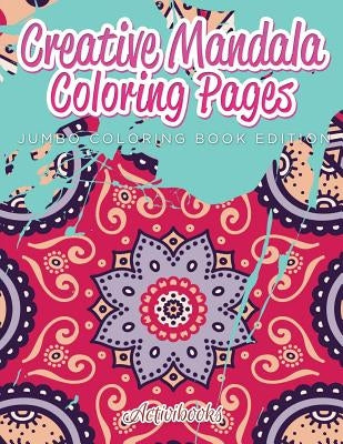 Creative Mandala Coloring Pages Jumbo Coloring Book Edition by Activibooks