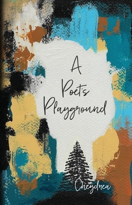 A Poet's Playground: Savage Poetry for Inner Child Healing by Cheydrea