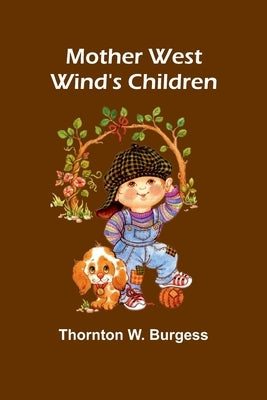 Mother West Wind's Children by Burgess, Thornton W.