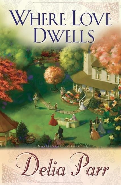 Where Love Dwells by Parr, Delia