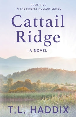 Cattail Ridge: A Women's Fiction Romance by Haddix, T. L.