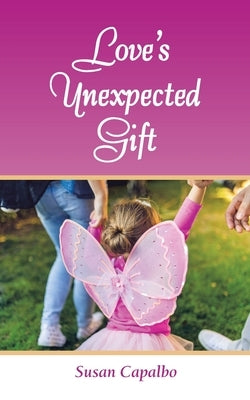 Love's Unexpected Gift by Capalbo, Susan