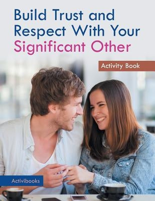 Build Trust and Respect With Your Significant Other Activity Book by Activibooks