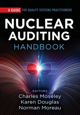 Nuclear Auditing Handbook: A Guide for Quality Systems Practitioners by Moseley, Charles H.