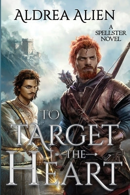 To Target the Heart: MM Fantasy Romance by Alien, Aldrea