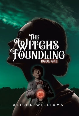 The Witch's Foundling by Williams, Alison