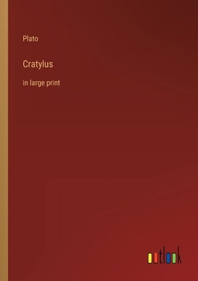 Cratylus: in large print by Plato