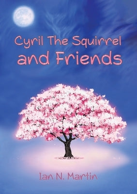 Cyril the Squirrel and Friends by Martin, Ian N.