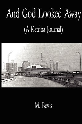 And God Looked Away: A Katrina Journal by Bevis, Michael, Jr.