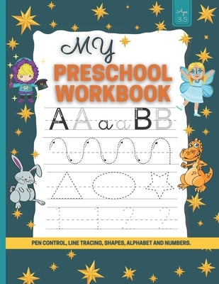 My Preschool Workbook: Practice for Kids with Pen Control, Line Tracing, Letters, coloring activity, and More! by Marck Activity