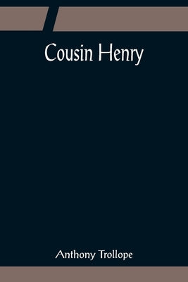 Cousin Henry by Trollope, Anthony