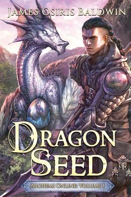 Dragon Seed: A LitRPG Dragonrider Adventure by Baldwin, James Osiris