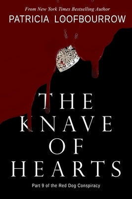 The Knave of Hearts: Part 9 of the Red Dog Conspiracy by Loofbourrow, Patricia