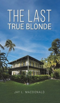 The Last True Blonde by MacDonald, Jay L.