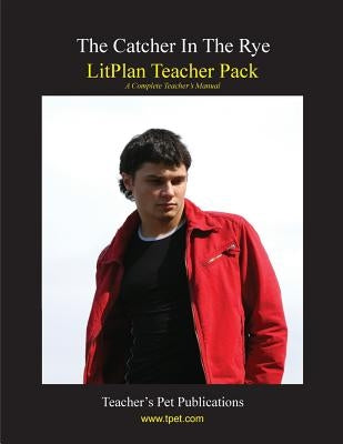 Litplan Teacher Pack: The Catcher in the Rye by Collins, Mary B.