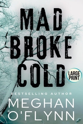 Mad Broke Cold (Large Print) by O'Flynn, Meghan