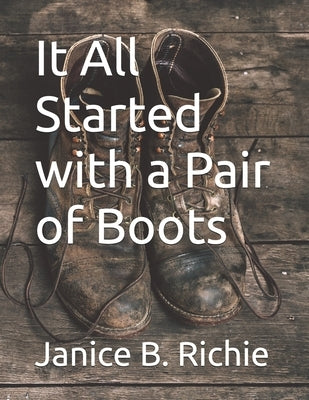 It All Started with a Pair of Boots by Brass, Richard John