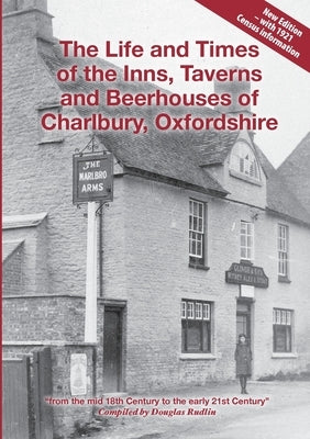 The Life and Times of the Inns, Taverns and Beerhouses of Charlbury, Oxfordshire by Rudlin, Douglas