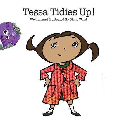 Tessa Tidies Up! by Ward, Olivia