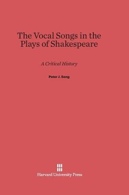 The Vocal Songs in the Plays of Shakespeare by Seng, Peter J.