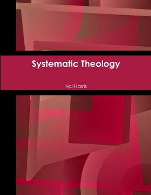 Systematic Theology by Harris, Val