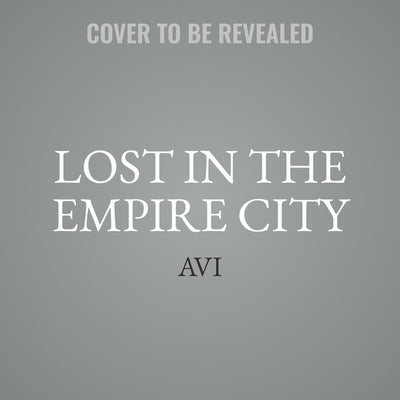 Lost in the Empire City by Avi