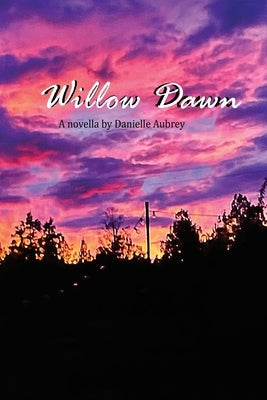 Willow Dawn by Aubrey, Danielle