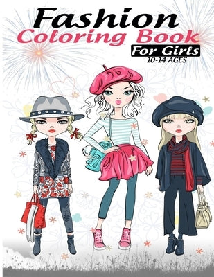 Fashion coloring book for girls 10-14 ages: Fun Fashion and Fresh Styles!: Coloring Book For Girls (Fashion & Other Fun Coloring Books For Adults, Tee by Art, Linda Clive