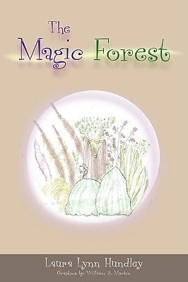 The Magic Forest by Hundley, Laura Lynn