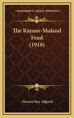 The Raynor-Moland Feud (1918) by Allgood, Howard Ray