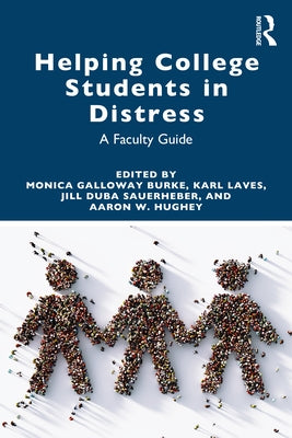 Helping College Students in Distress: A Faculty Guide by Burke, Monica Galloway