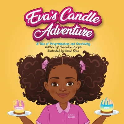 Eva's Candle Adventure: A Tale of Determination and Creativity by Morgan, Shaunakay