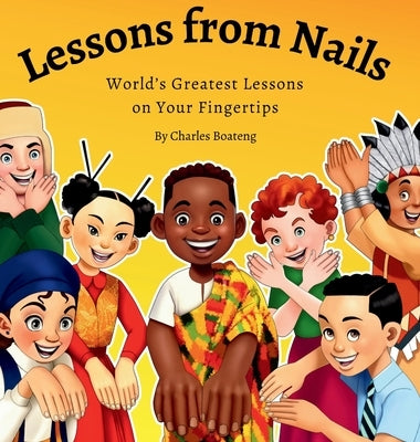 Lessons from Nails: World's Greatest Lessons on Your Fingertips by Kankam-Boateng, Charles