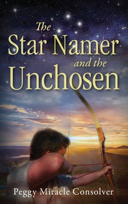 The Star Namer and the Unchosen by Consolver, Peggy Miracle